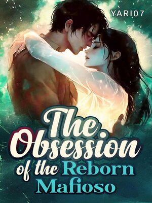 cover image of The Obsession of the Reborn Mafioso